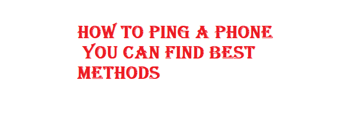 HOW TO PING A PHONE