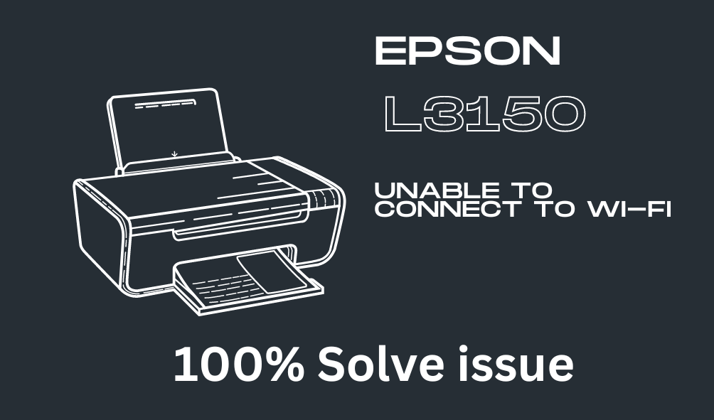 Epson L3150 Unable To Connect To Wi-Fi